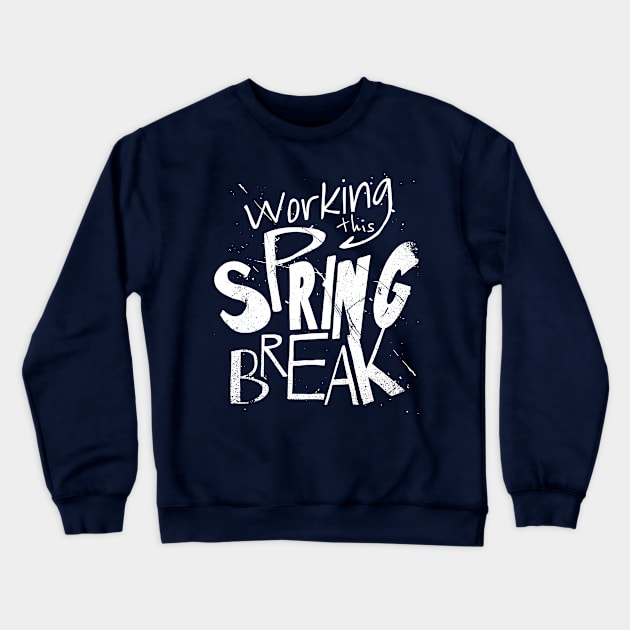 Working This Spring Break Crewneck Sweatshirt by bluerockproducts